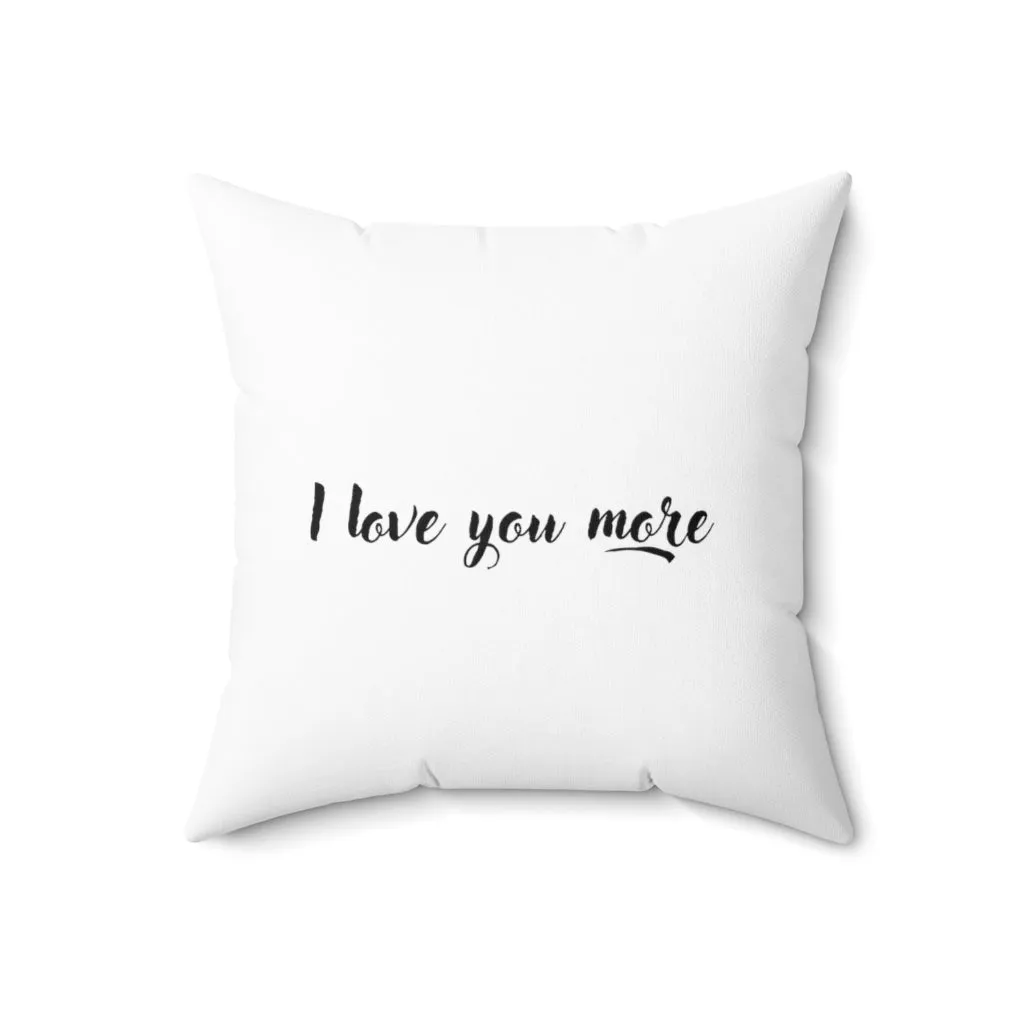 I Love You More Pillow Case