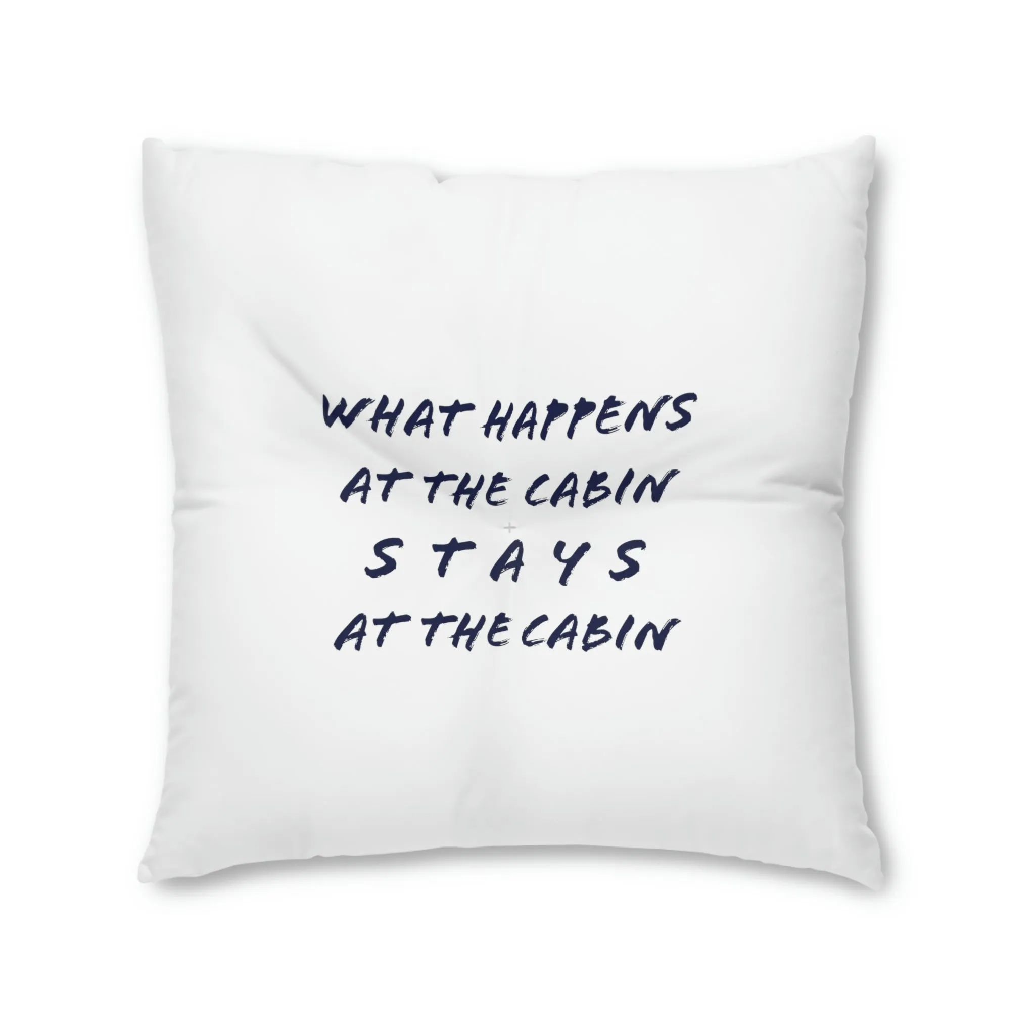 What Happens At The Cabin - WHITE - Tufted Floor Pillow, Square